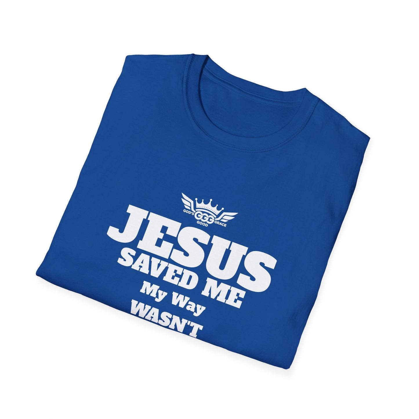 A........................JESUS SAVED ME (Multiple Colors)  GGG Unisex Softstyle T-Shirt