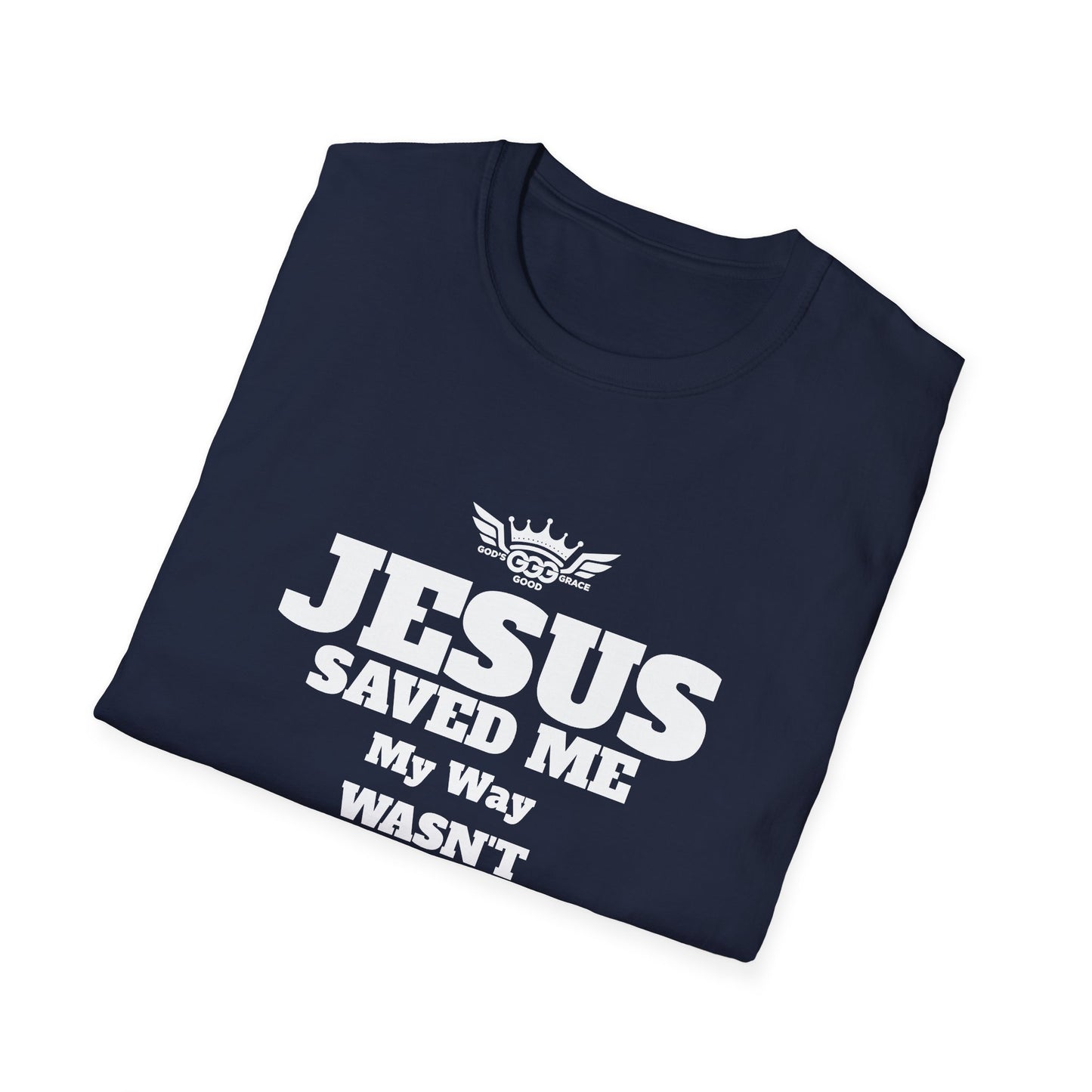 A........................JESUS SAVED ME (Multiple Colors)  GGG Unisex Softstyle T-Shirt