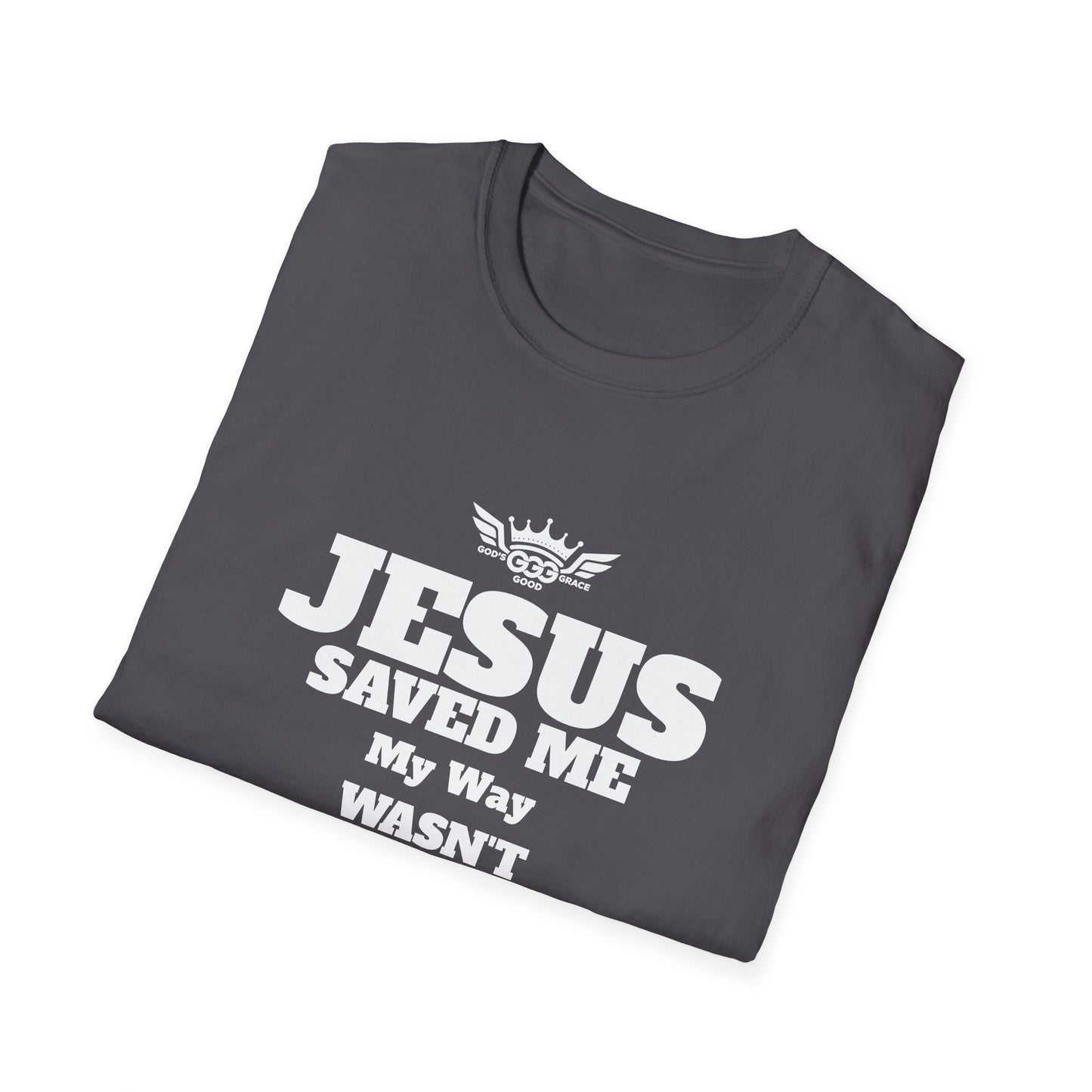 A........................JESUS SAVED ME (Multiple Colors)  GGG Unisex Softstyle T-Shirt