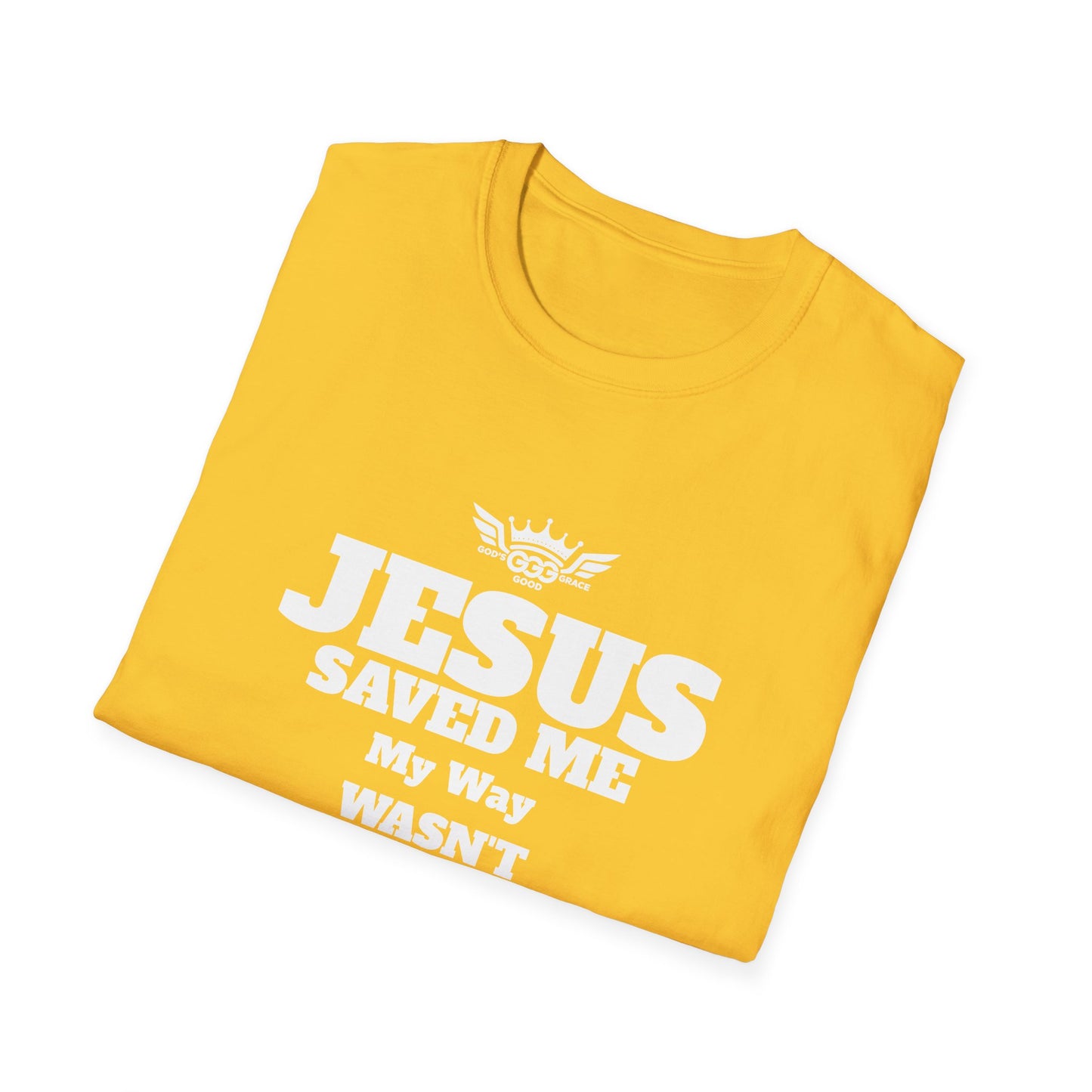 A........................JESUS SAVED ME (Multiple Colors)  GGG Unisex Softstyle T-Shirt